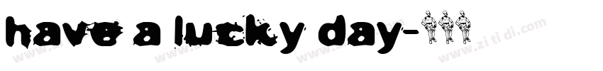 have a lucky day字体转换